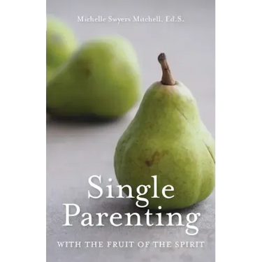 Single Parenting with the Fruit of the Spirit