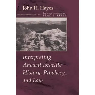 Interpreting Ancient Israelite History, Prophecy, and Law