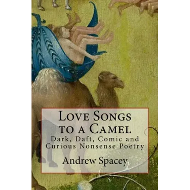 Love Songs to a Camel: Dark, Daft, Comic and Curious Nonsense Poetry
