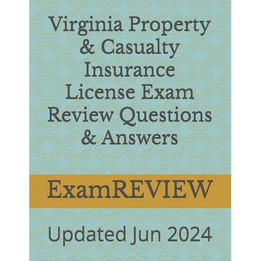 Virginia Property & Casualty Insurance License Exam Review Questions & Answers