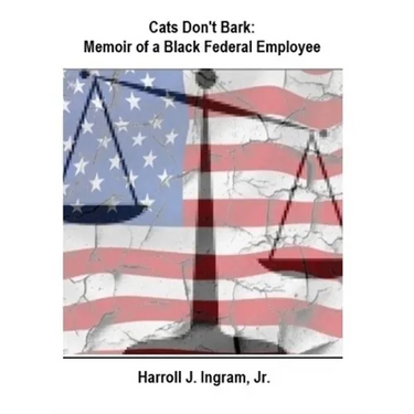 Cats Don't Bark: Memoir Of A Black Federal Employee