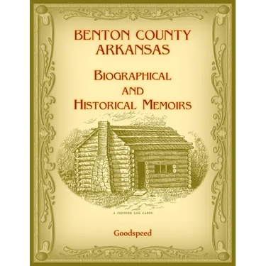 Benton County, Arkansas Biographical and Historical Memoirs