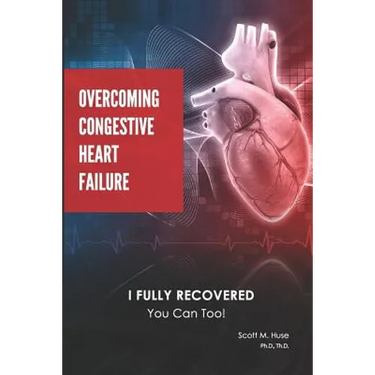 Overcoming Congestive Heart Failure: I Fully Recovered. You can too!