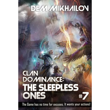 Clan Dominance: The Sleepless Ones (Book #7): LitRPG Series