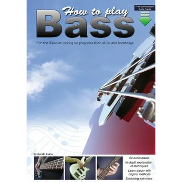 How to Play Bass: For the Bassist Looking to Progress Their Skills and Knowledge