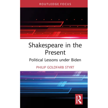 Shakespeare in the Present: Political Lessons Under Biden