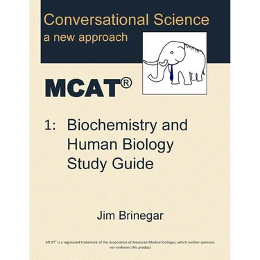 Conversational Science MCAT(R) Volume 1: Biochemistry and Human Biology Study Guide