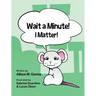 Wait a Minute! I Matter!