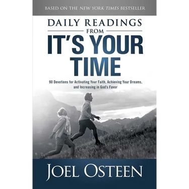 Daily Reading from It's Your Time: 90 Devotions for Activating Your Faith, Achieving Your Dreams, and Increasing in Gods Favor