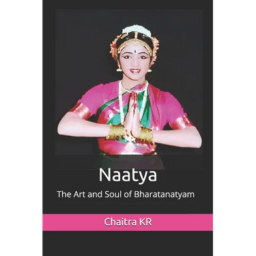 Naatya: The Art and Soul of Bharatanatyam