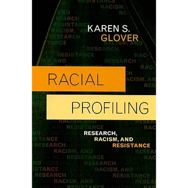 Racial Profiling: Research, Racism, and Resistance