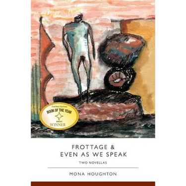 Frottage & Even as We Speak: Two Novellas