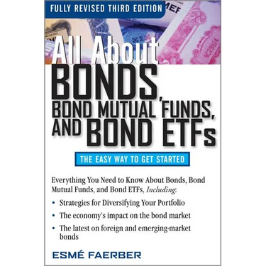 All about Bonds, Bond Mutual Funds, and Bond ETFs