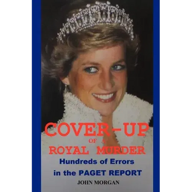 Cover-Up of a Royal Murder: Hundreds of Errors in the Paget Report
