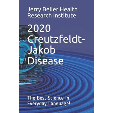 Creutzfeldt-Jakob Disease: The Best Science in Everyday Language!
