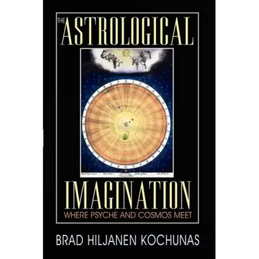 The Astrological Imagination: Where Psyche and Cosmos Meet