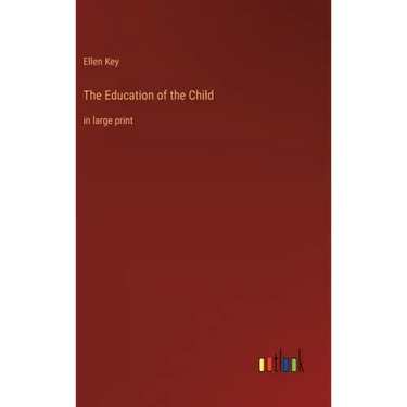 The Education of the Child: in large print