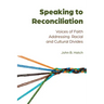 Speaking to Reconciliation: Voices of Faith Addressing Racial and Cultural Divides