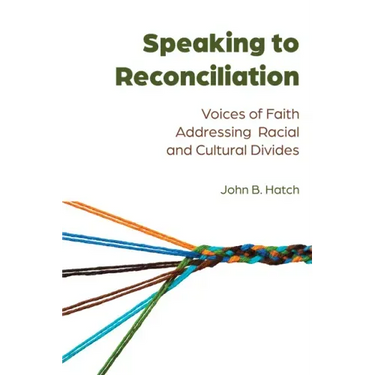 Speaking to Reconciliation: Voices of Faith Addressing Racial and Cultural Divides