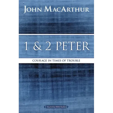 1 and 2 Peter: Courage in Times of Trouble
