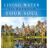 Living Water to Refresh Your Soul