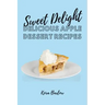 Sweet Delights: Delicious Apple Dessert Recipes