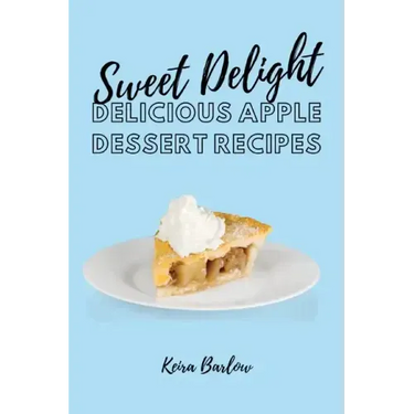 Sweet Delights: Delicious Apple Dessert Recipes
