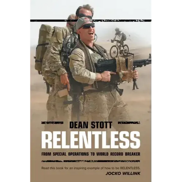 Relentless: Dean Stott: from Special Operations to World Record Breaker