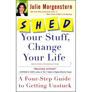 Shed Your Stuff, Change Your Life: A Four-Step Guide to Getting Unstuck