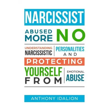 Narcissist: Abused No More: Understanding Narcissistic Personalities and Protecting Yourself from Emotional Abuse