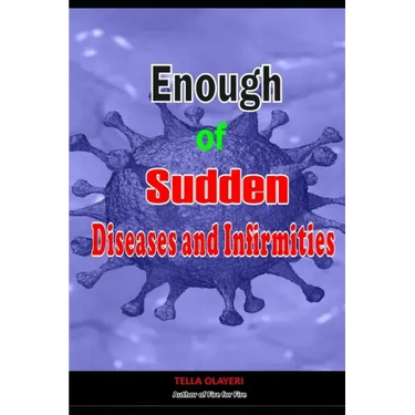 Enough of Sudden Diseases and Infirmities: With Biblical Secrets to Divine Healing against Strange Sickness, Pains, Diseases and Infirmities