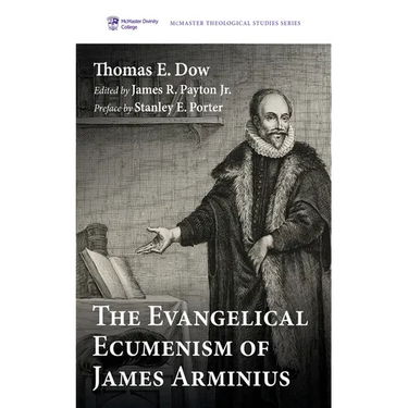 The Evangelical Ecumenism of James Arminius