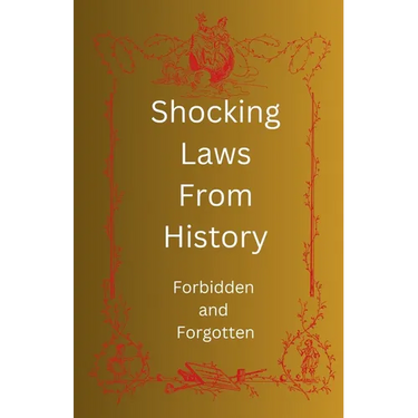 Shocking Laws From History