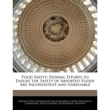 Food Safety: Federal Efforts to Ensure the Safety of Imported Foods Are Inconsistent and Unreliable