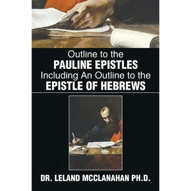 Outline to the Pauline Epistles Including an Outline to the Epistle of Hebrews