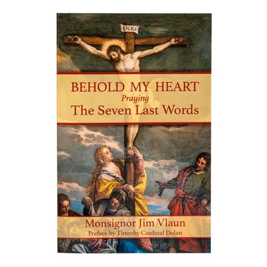 Behold My Heart: Praying the Seven Last Words