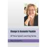 Change in Accounts Payable: AP Now Speed Learning Series