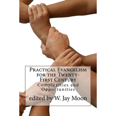 Practical Evangelism for the Twenty-First Century: Complexities and Opportunities