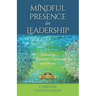 Mindful Presence in Leadership: Releasing Burnout, Chaos and Stress
