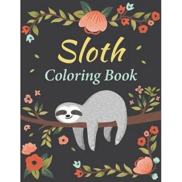 Sloth Coloring Book: Amazing 35 Beautiful Coloring Pages for Sloth Lovers & Adults Relaxation with Stress Relieving Sloth Designs
