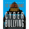 12 Questions about Cyberbullying