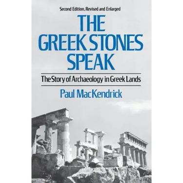 Greek Stones Speak: The Story of Archaeology in Greek Lands (Second Edition, Revised and En)