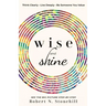 Wise and Shine: Think Clearly, Live Deeply, Be Someone You Value
