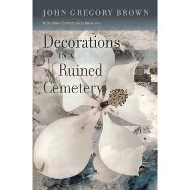 Decorations in a Ruined Cemetery: A Novel with an Introduction by the Author