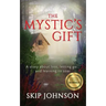 The Mystic's Gift: A story about loss, letting go . . . and learning to soar