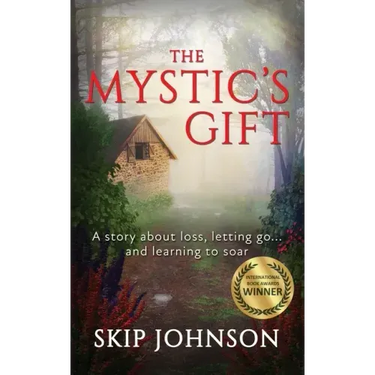 The Mystic's Gift: A story about loss, letting go . . . and learning to soar