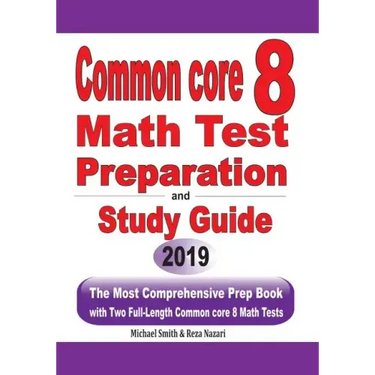 Common Core 8 Math Test Preparation and Study Guide: The Most Comprehensive Prep Book with Two Full-Length Common Core Math Tests