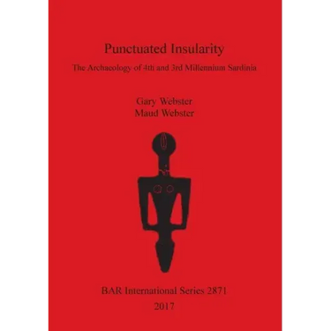 Punctuated Insularity: The Archaeology of 4th and 3rd Millennium Sardinia