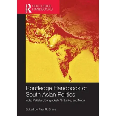 Routledge Handbook of South Asian Politics: India, Pakistan, Bangladesh, Sri Lanka, and Nepal