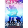I Am The Sheepdog: An Alex Shepherd Novel